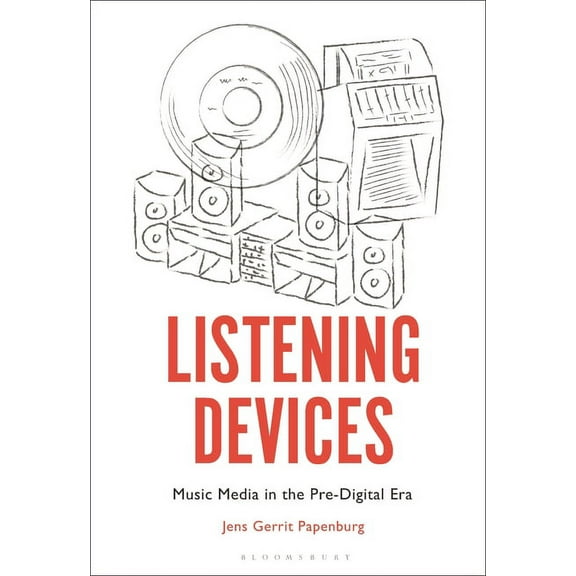 Listening Devices: Music Media in the Pre-Digital Era, (Hardcover)