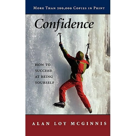 Confidence : How to Succeed at Being Yourself