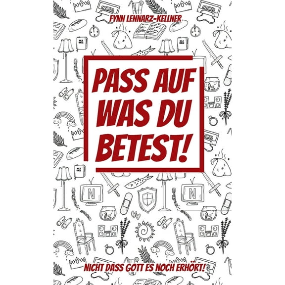 Pass auf was du betest!: nicht dass Gott es noch erhört!, (Paperback)