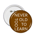 thumbnail image 1 of Never Too Old Too Learn Art Deco  Fashion Pins Badge Button Emblem Accessory Decoration 5pcs, 1 of 2