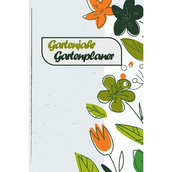 Gartenjahr Gartenplaner: Dein Gartentagebuch (Paperback)