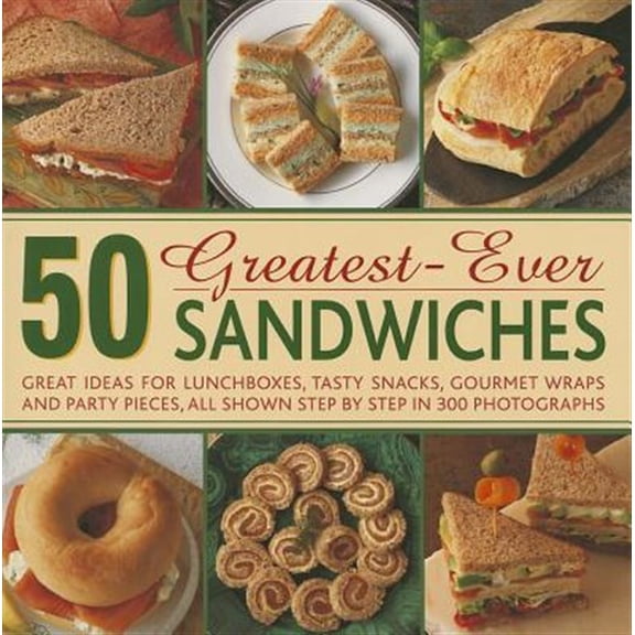 Pre-Owned 50 Greatest-ever Sandwiches: Great Ideas for Lunchboxes, Tasty Snacks, Gourmet Wraps and Party Pieces Paperback