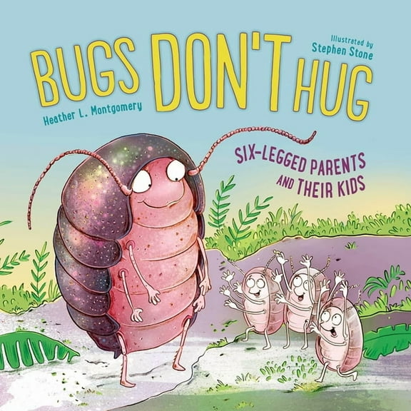 Bugs Don't Hug: Six-Legged Parents and Their Kids, (Paperback)