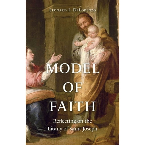 Model of Faith: Reflecting on the Litany of Saint Joseph, (Paperback)
