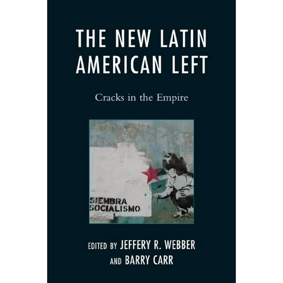 Critical Currents in Latin American Pers The New Latin American Left: Cracks in the Empire, (Hardcover)
