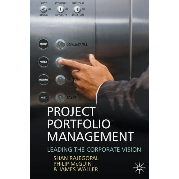 Project Portfolio Management: Leading the Corporate Vision, (Paperback)