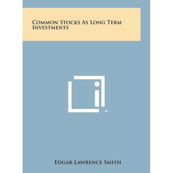 Common Stocks as Long Term Investments Hardcover 1258850389 9781258850388 Edgar Lawrence Smith