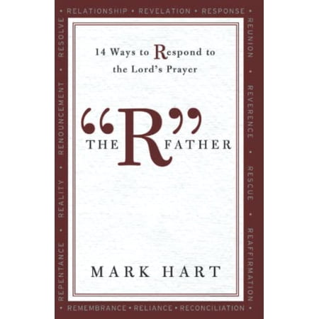 Pre-Owned The R Father: 14 Ways to Respond to the Lord's Prayer (Paperback) 1593251742 9781593251741