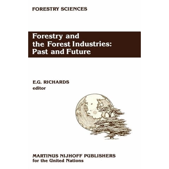 Forestry Sciences Forestry and the Forest Industries: Past and Future: Major Developments in the Forest and Forest Industry Sector Since 1, Book 27, (Paperback)