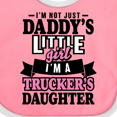 thumbnail image 4 of Inktastic Im Not Just Daddys Little Im a Truckers Daughter Girls Baby Bib, 4 of 4
