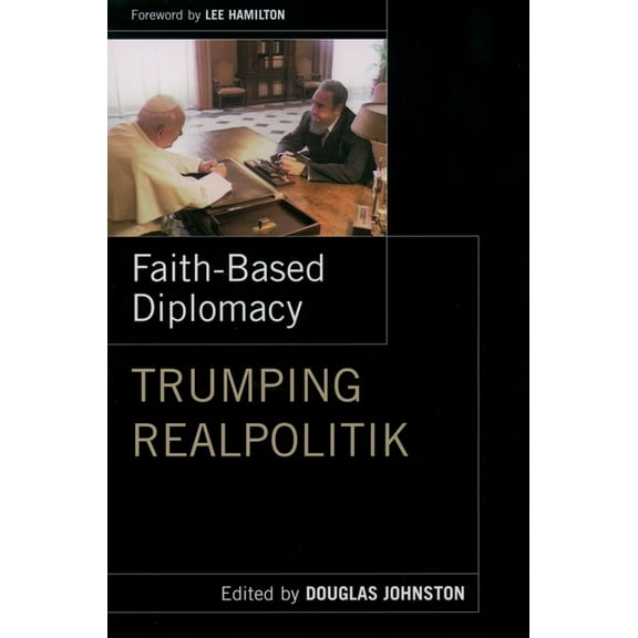 Faith-Based Diplomacy: Trumping Realpolitik, (Hardcover)