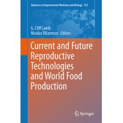Advances in Experimental Medicine and Bi Current and Future Reproductive Technologies and World Food Production, Book 752, (Hardcover)