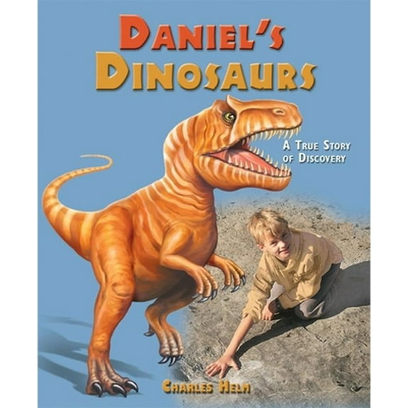 Pre-Owned Daniel's Dinosaurs: A True Story of Discovery (Hardcover) 1897066066 9781897066065