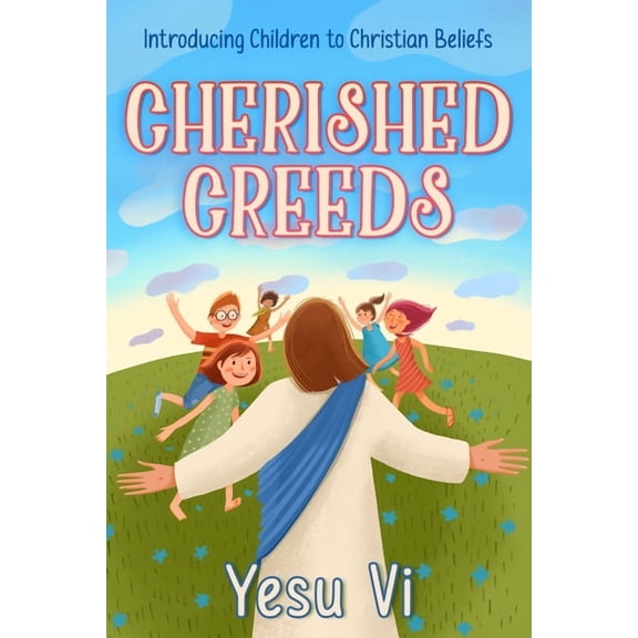 Cherished Creeds: Introducing Children to Christian Beliefs, (Paperback)