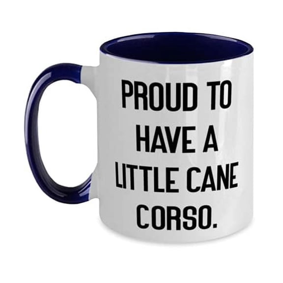 Proud to Have a Little Cane Corso. Two Tone 11oz Mug, Cane Corso Dog Cup, Sarcasm For Cane Corso Dog