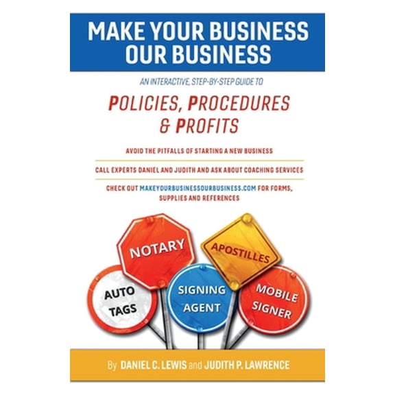 Pre-Owned Make Your Business Our Business: An Interactive, Step-By-Step Guide to Policies, Procedures, & Profits Volume 1 (Paperback) 1543929087 9781543929089