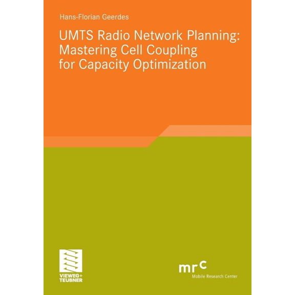 Advanced Studies Mobile Research Center Umts Radio Network Planning: Mastering Cell Coupling for Capacity Optimization, (Paperback)
