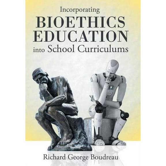 Incorporating Bioethics Education into School Curriculums, (Hardcover)