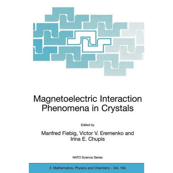 NATO Science Series II: Mathematics, Phy Magnetoelectric Interaction Phenomena in Crystals, Book 164, (Paperback)