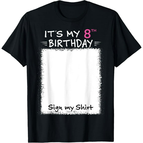 It's My 8th Birthday Sign My Shirt 8 Years Old Party Funny T-Shirt