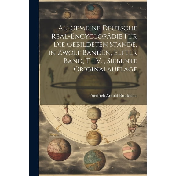 Allgemeine deutsche Real-Encyclopädie für die gebildeten Stände, in zwölf Bänden, Elfter Band, T - V., Siebente Originalauflage (Paperback)