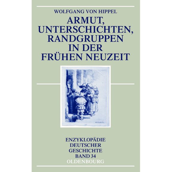 Enzyklopädie Deutscher Geschichte Armut, Unterschichten, Randgruppen in Der Frühen Neuzeit, Book 34, (Hardcover)