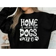 thumbnail image 4 of Home Is Where the Dogs Are Sweatshirt, Dog Mama Sweatshirt, Dog Mom Gift, 4 of 7