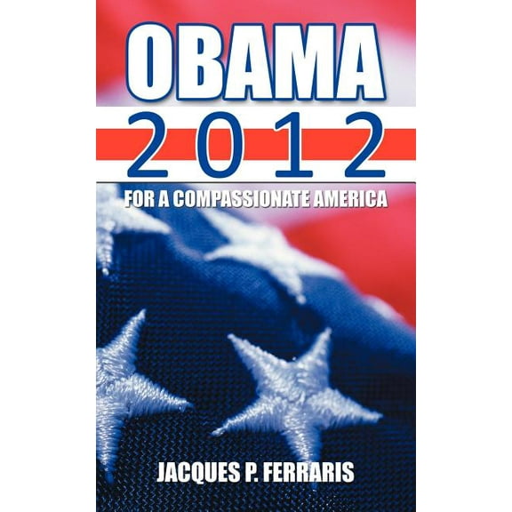 Obama 2012: For a Compassionate America (Paperback)