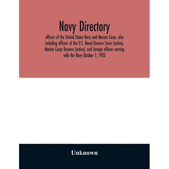 Navy directory: officers of the United States Navy and Marine Corps, also including officers of the U.S. Naval Reserve F, (Paperback)