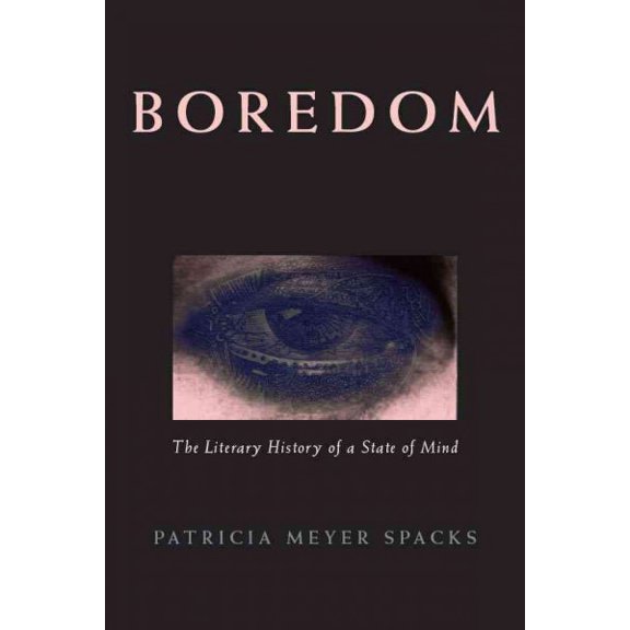 Boredom : The Literary History of a State of Mind (Paperback)