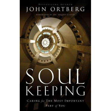 Soul Keeping : Caring for the Most Important Part of