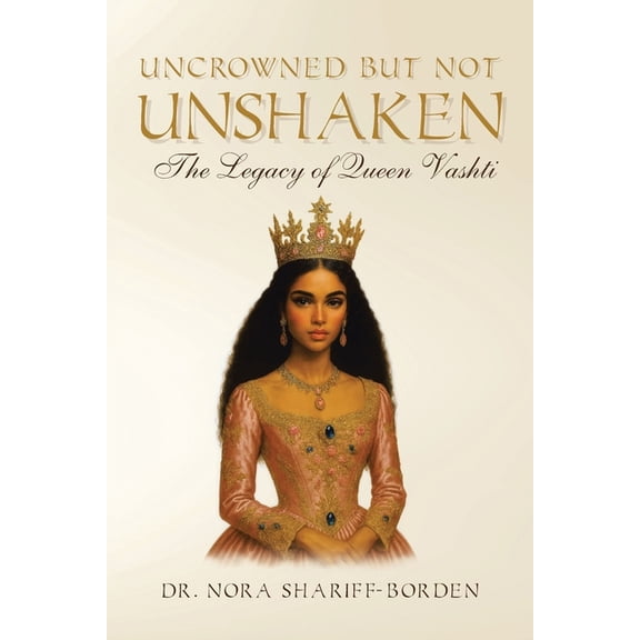 Uncrowned But Not Unshaken: The Legacy of Queen Vashti, (Paperback)