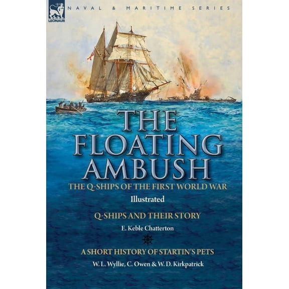 The Floating Ambush: the Q ships of the First World War-Q-Ships and Their Story with a Short History of Startin's P, (Hardcover)