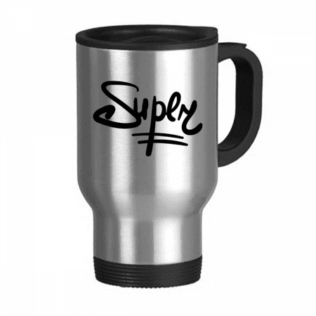 

Super Funny Quote Handwrite Style Travel Mug Flip Lid Stainless Steel Cup Car Tumbler Thermos