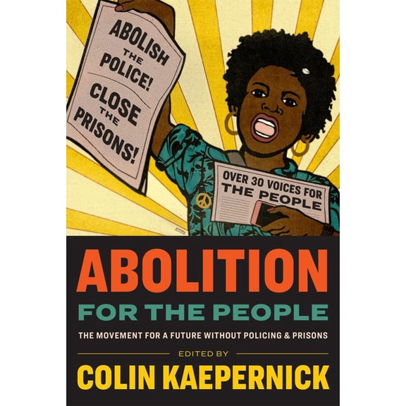 Abolition for the People: The Movement for a Future Without Policing & Prisons -- Colin Kaepernick