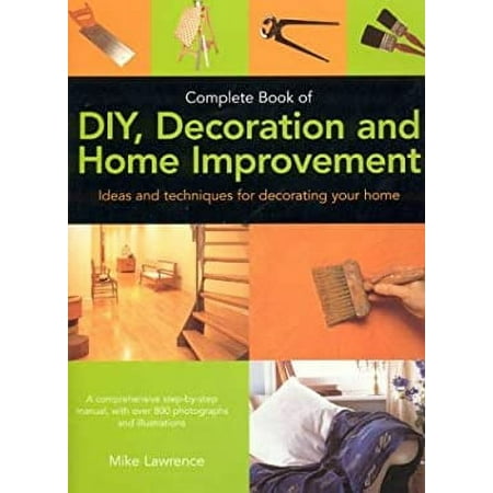 Pre-Owned Complete Book of DIY, Decoration and Home Improvement : Ideas and Techniques for Decorating Your Home 9781844760039