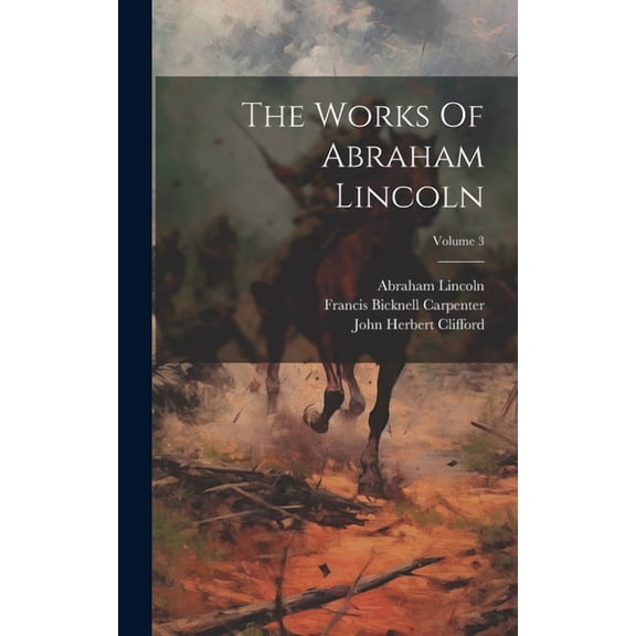 The Works Of Abraham Lincoln; Volume 3 (Hardcover)