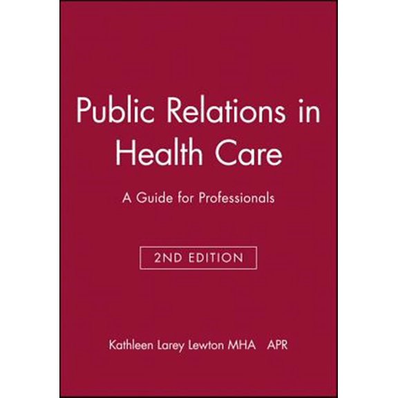 Pre-Owned J-B AHA Press Public Relations in Health Care: A Guide for Professionals, Book 66, (Paperback)