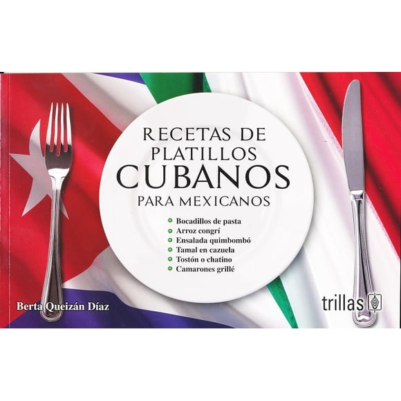 Recetas de platillos cubanos para mexicanos BERTA QUEIZAN DIAZ