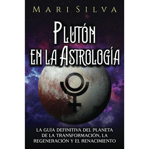 Libro Plutón en astrología: la guía definitiva para el planeta de la transformación, la regeneración y el renacimiento
