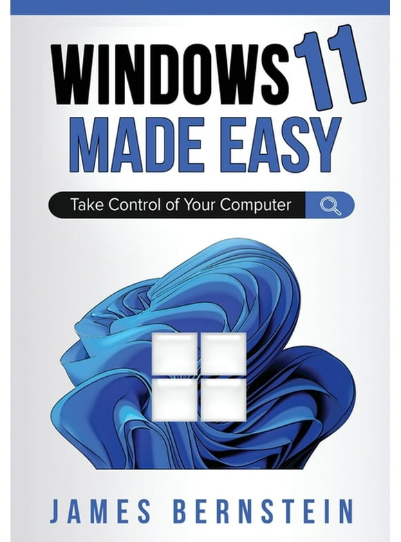 Windows Made Easy Windows 11 Made Easy: Take Control of Your Computer, Book 5, (Paperback)
