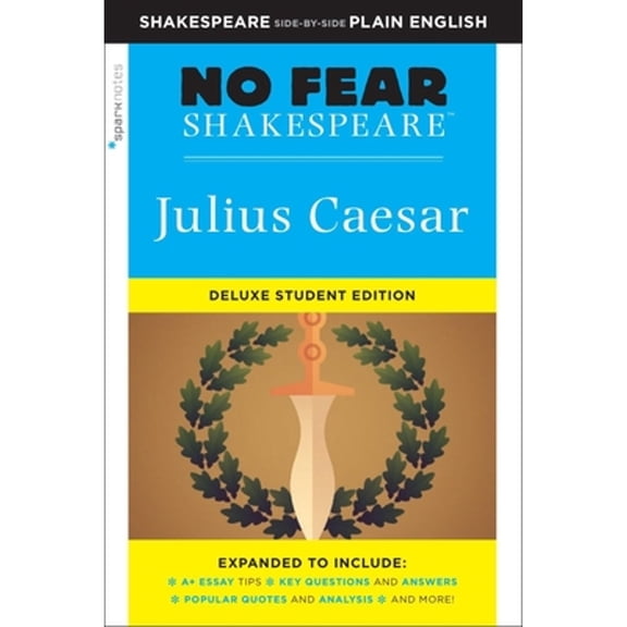 Pre-Owned Julius Caesar: No Fear Shakespeare Deluxe Student Editions - Shakespeare Side-By-Side Plain English (Paperback) 1411479653 9781411479654