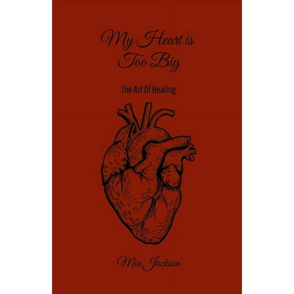 My Heart Is Too Big: The Art Of Healing, (Paperback)