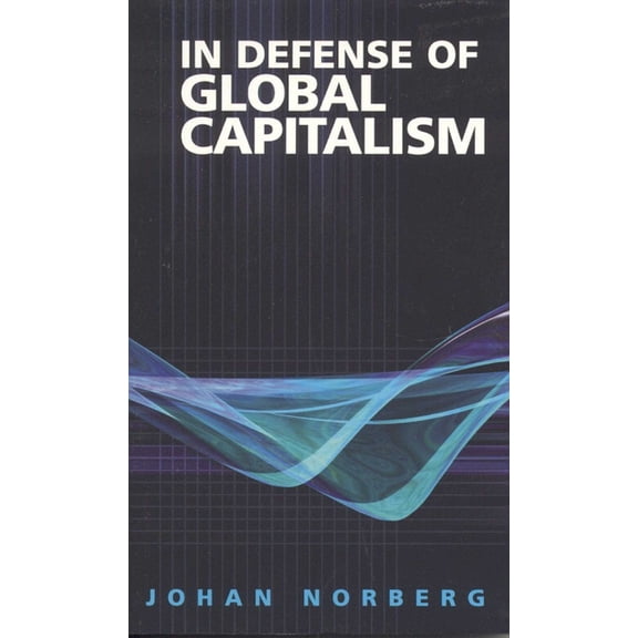 In Defense of Global Capitalism, (Paperback)