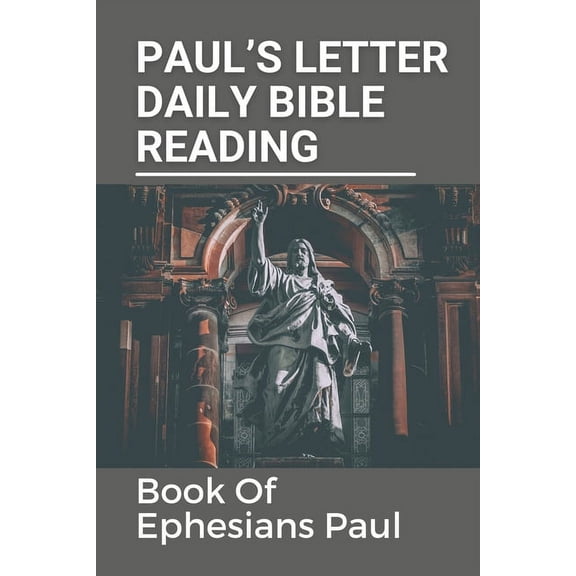 Paul's Letter Daily Bible Reading: Book Of Ephesians Paul: Paul'S Letter (Paperback)