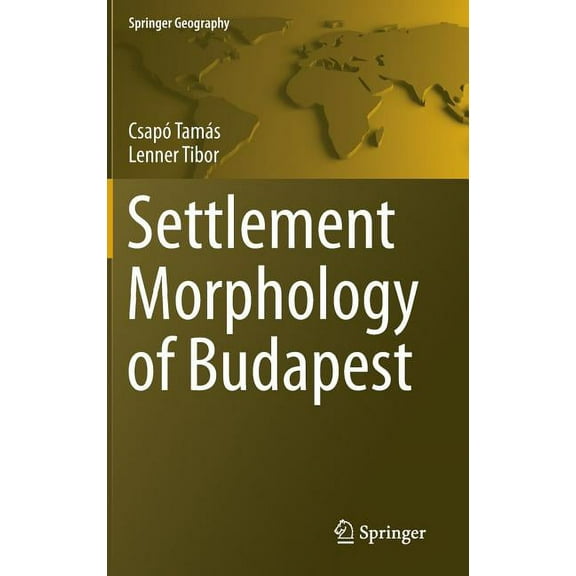 Springer Geography Settlement Morphology of Budapest, (Hardcover)