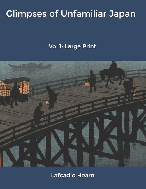 lafcadio hearn glimpses of unfamiliar japan lafcadio hearn glimpses of unfamiliar japan