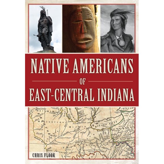 Pre-Owned Native Americans of East-Central Indiana (Paperback) 1467118567 9781467118569