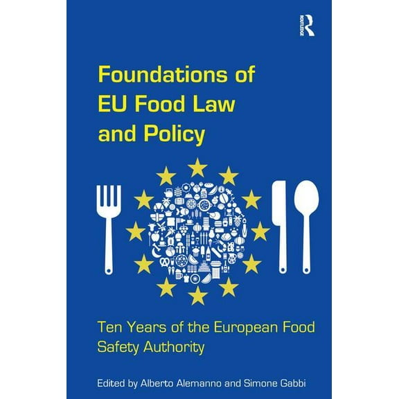 Foundations of EU Food Law and Policy: Ten Years of the European Food Safety Authority, (Hardcover)