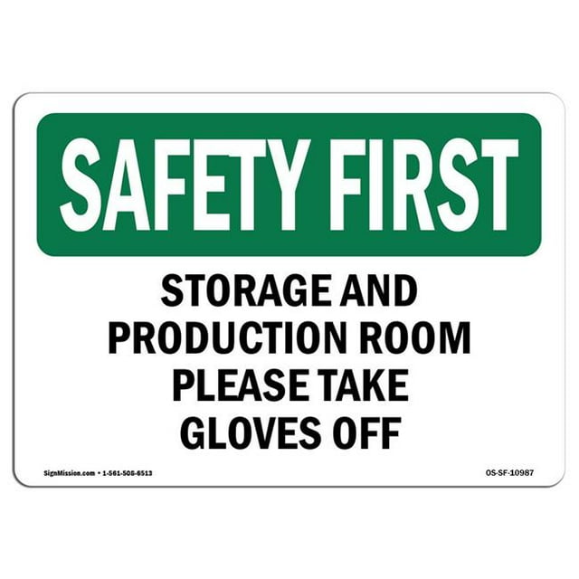 SignMission OS-SF-A-1218-L-10987 12 x 18 in. OSHA Safety First Sign - Storage & Production Room Please Take Gloves Off